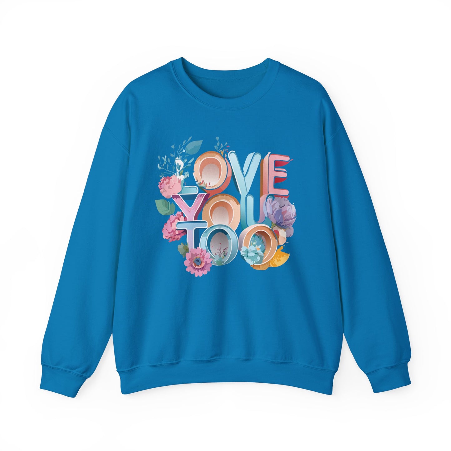 Floral Love Sweatshirt, Valentine's Day Sweatshirt, Love Flower Sweatshirt